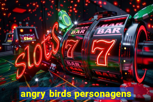 angry birds personagens